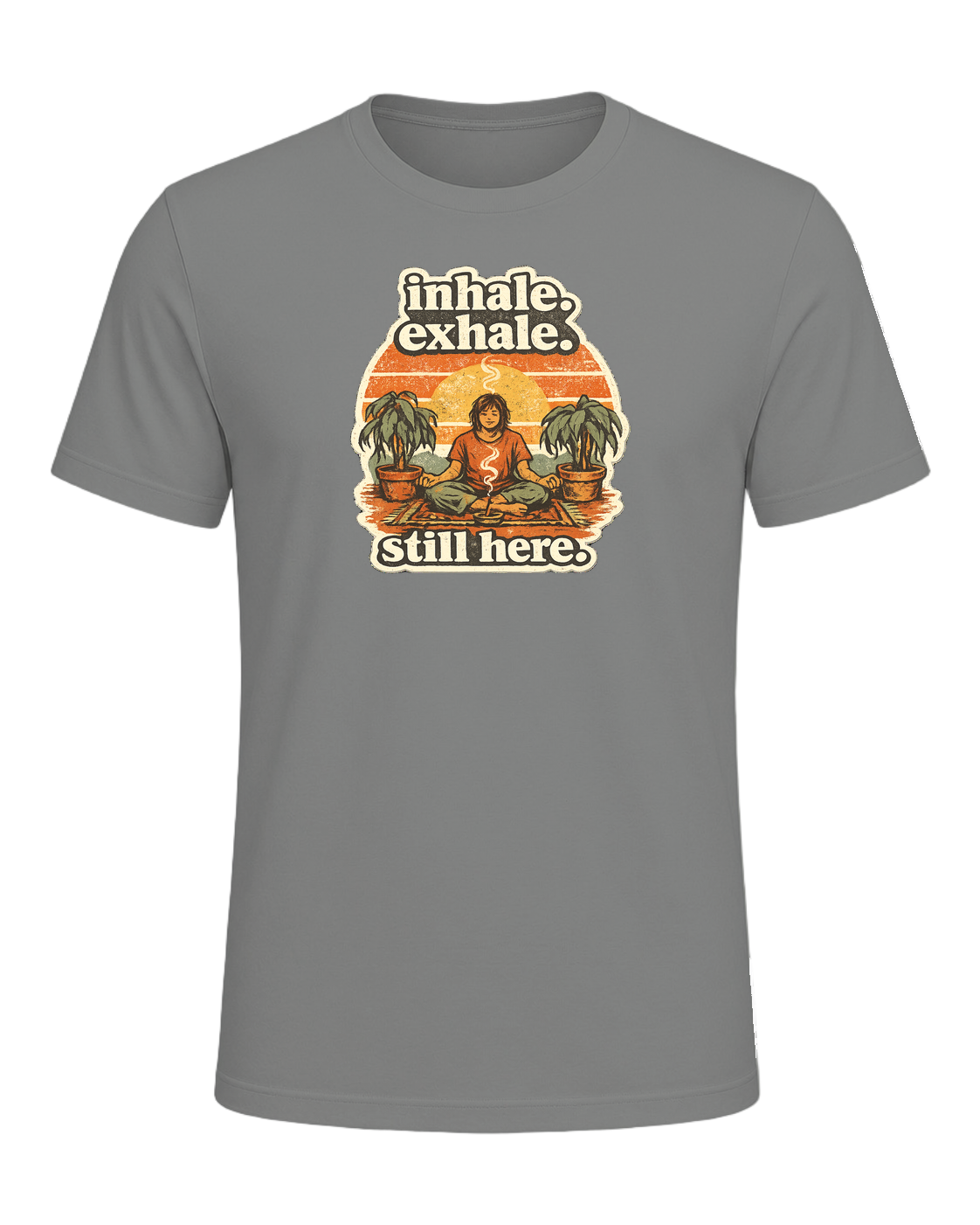 Inhale. Exhale. Still Here. Tee — Deep Heather
