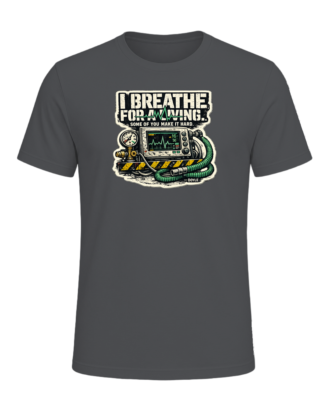 I Breathe For A Living. Some Of You Make It Hard. Tee — Asphalt