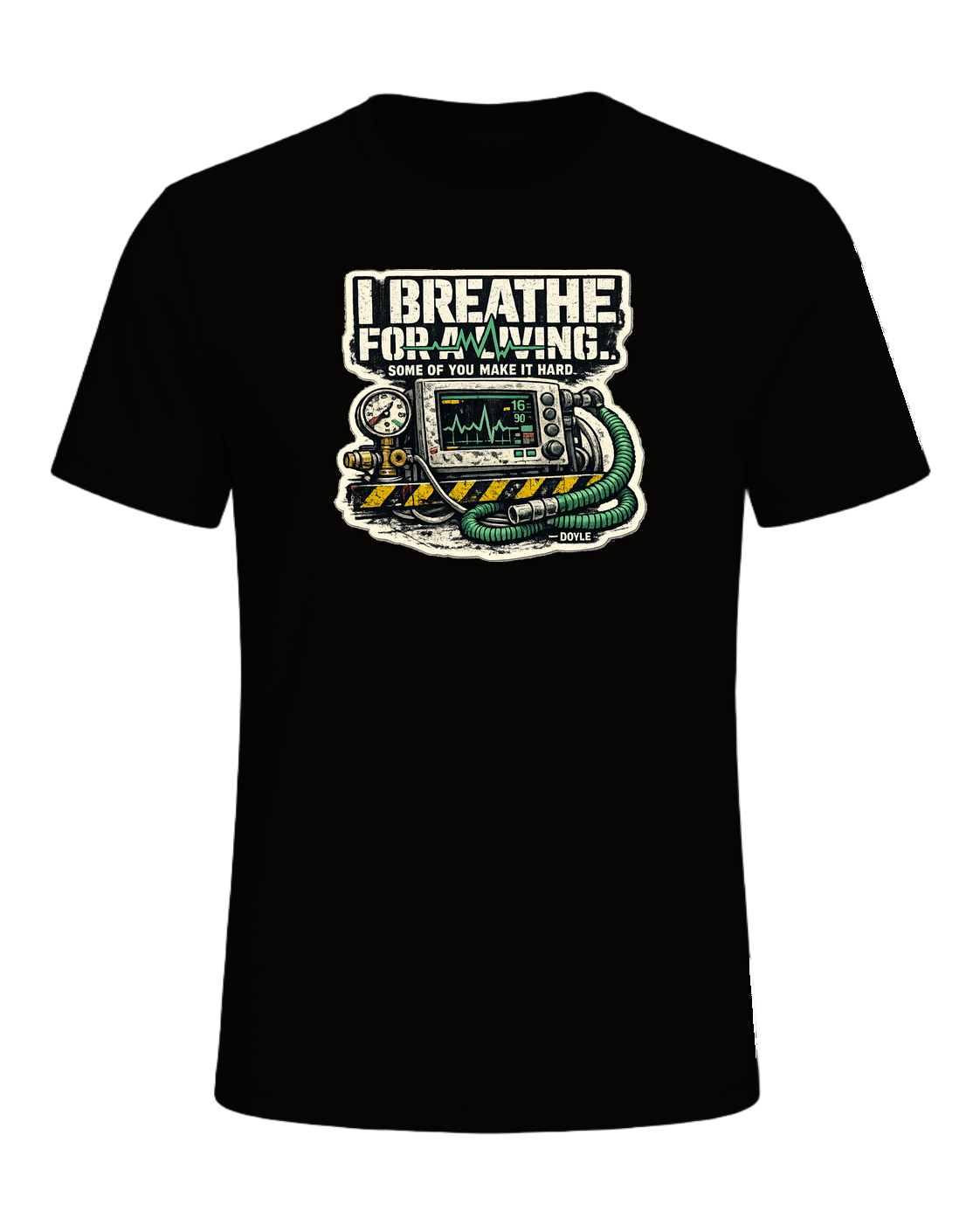 I Breathe For A Living. Some Of You Make It Hard. Tee — Black Heather