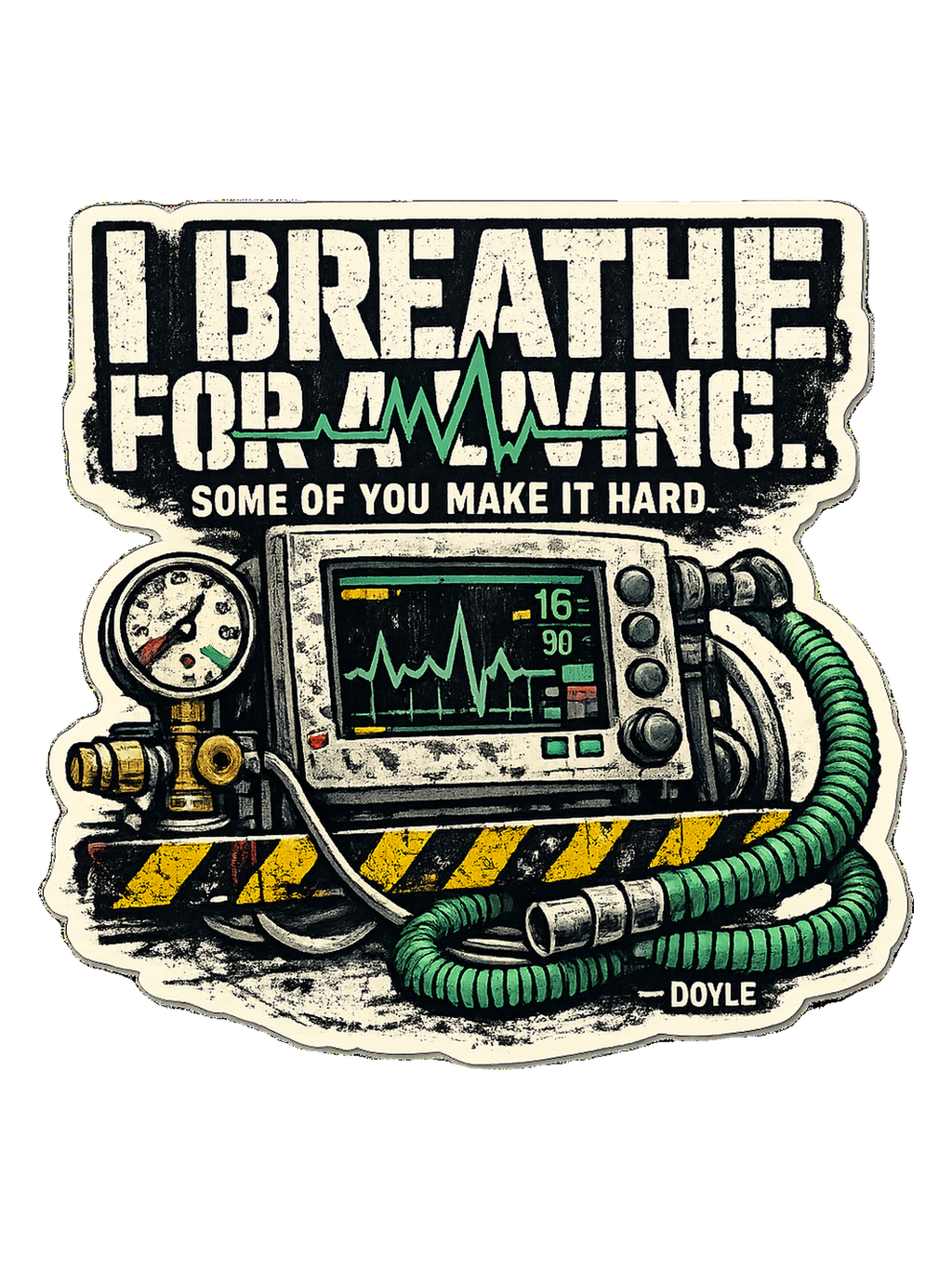 I Breathe For A Living. Some Of You Make It Hard. Tee