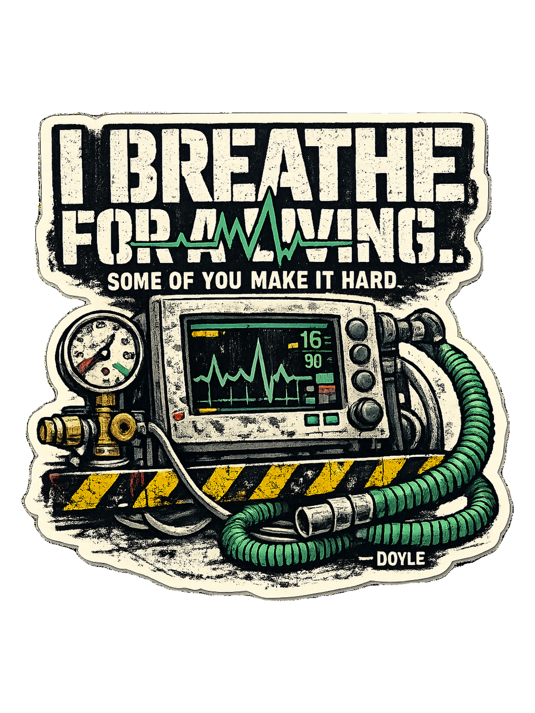 I Breathe For A Living. Some Of You Make It Hard. Tee