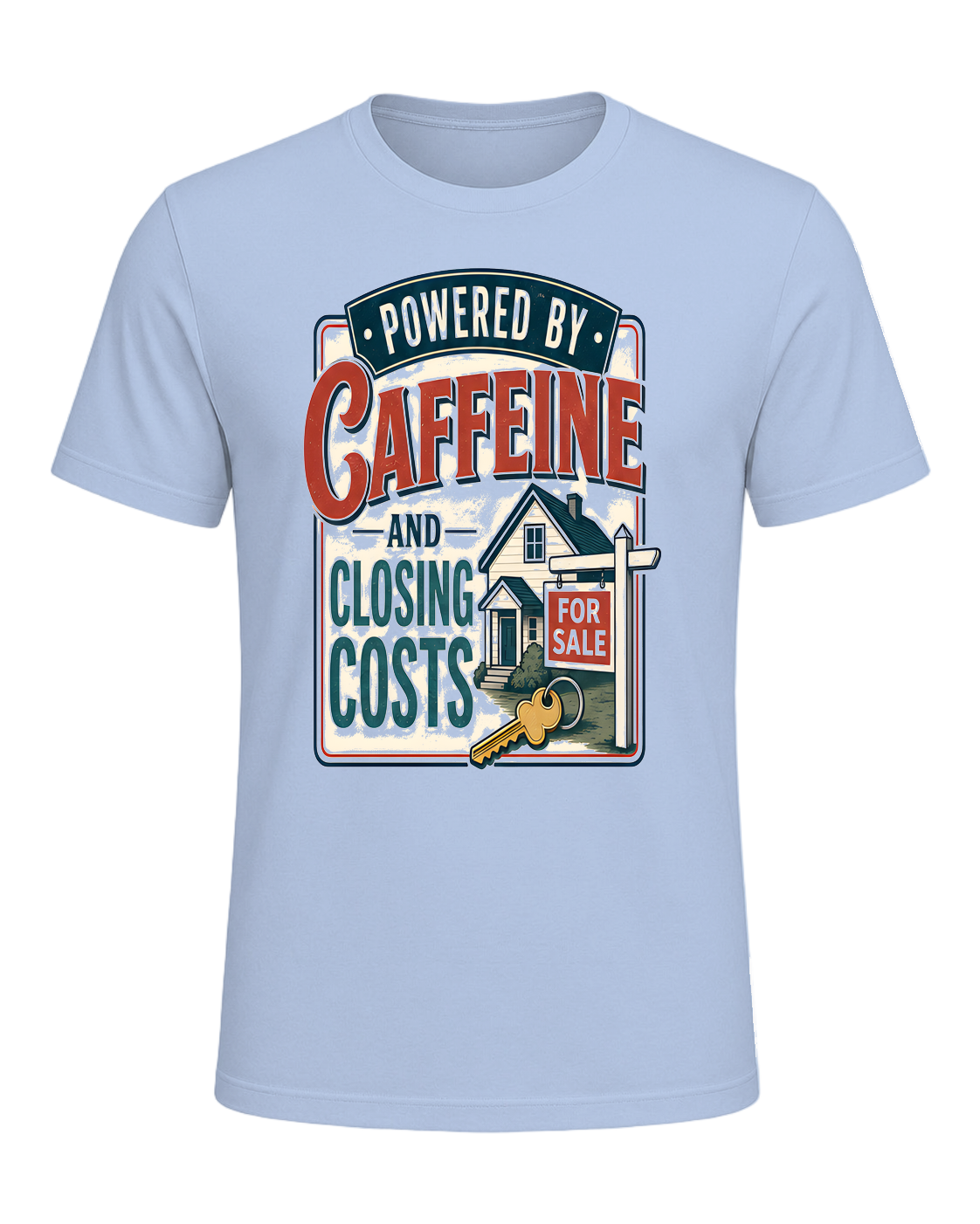 POWERED BY CAFFEINE AND CLOSING COSTS — Baby Blue