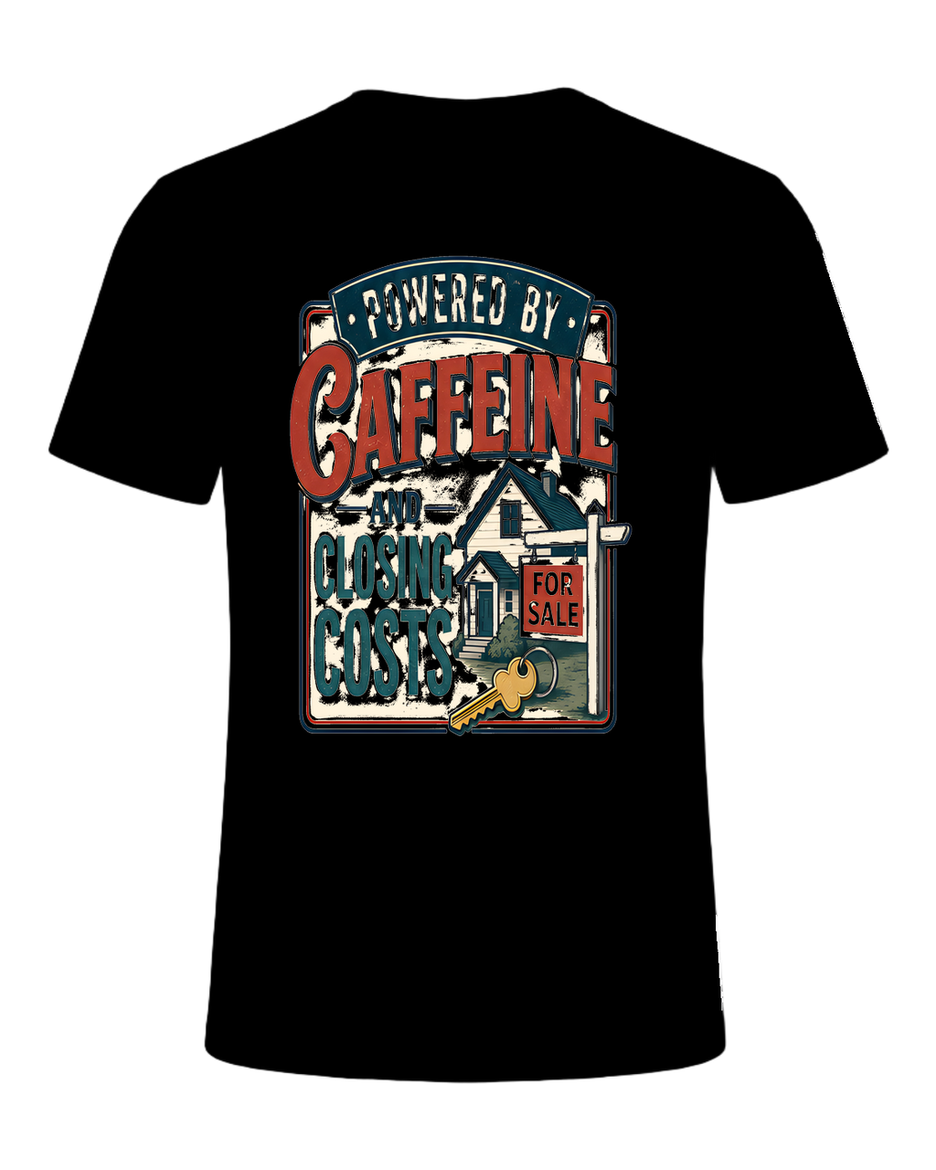 POWERED BY CAFFEINE AND CLOSING COSTS — Black