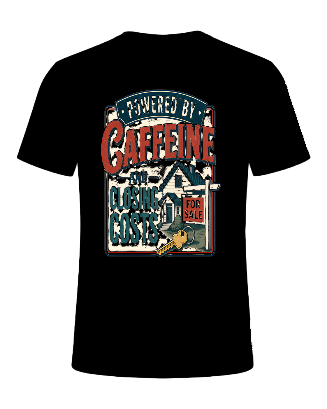 POWERED BY CAFFEINE AND CLOSING COSTS — Black