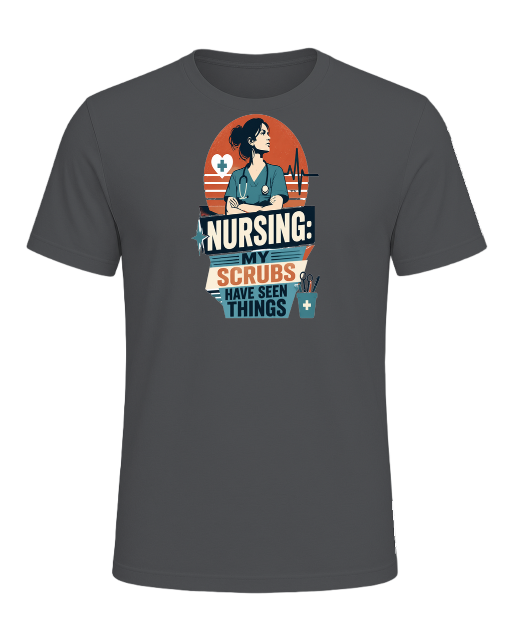NURSING: MY SCRUBS HAVE SEEN THINGS — Asphalt
