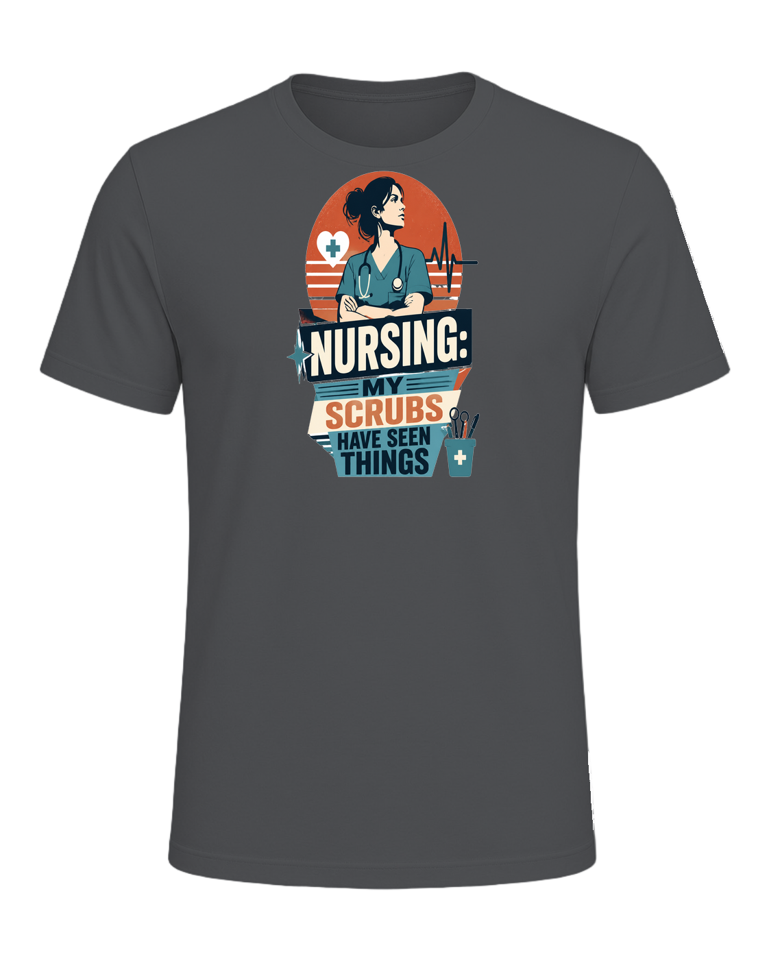 NURSING: MY SCRUBS HAVE SEEN THINGS — Asphalt