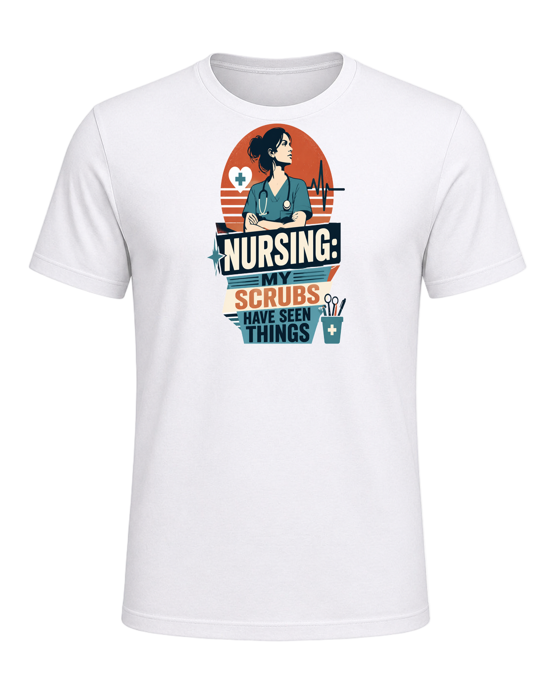 NURSING: MY SCRUBS HAVE SEEN THINGS — White