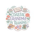 COASTAL GRANDMA IN TRAINING