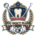 YOU DON'T FLOSS AND I CAN TELL