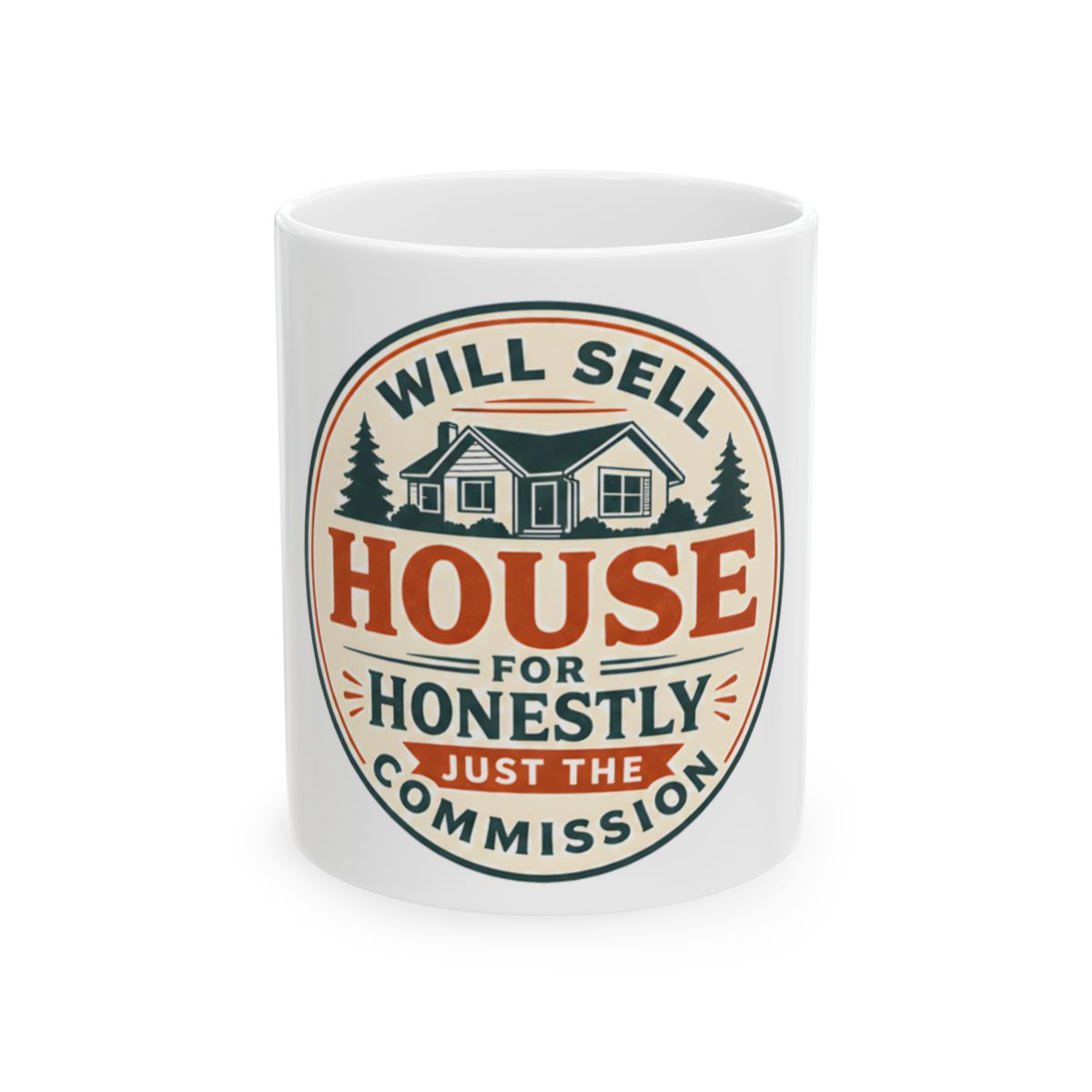 WILL SELL HOUSE FOR HONESTLY JUST THE COMMISSION Mug