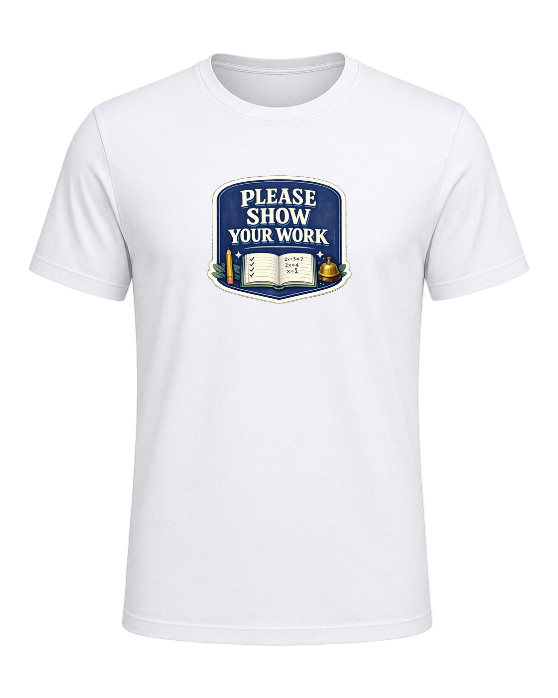 Please Show Your Work Tee — White