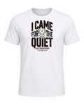I CAME FOR THE QUIET — White