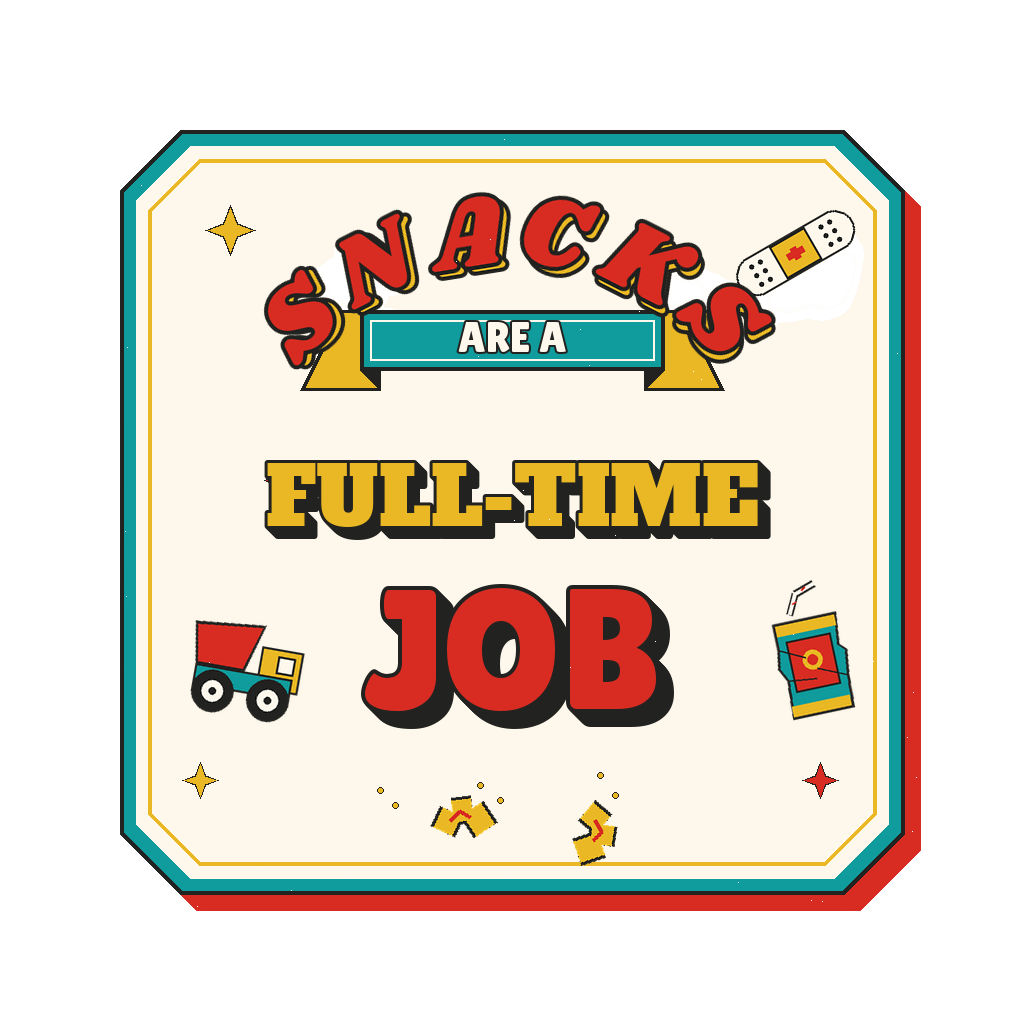 SNACKS ARE A FULL-TIME JOB