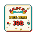SNACKS ARE A FULL-TIME JOB