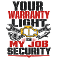 Your warranty light is my job security