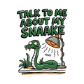 TALK TO ME ABOUT MY SNAKE