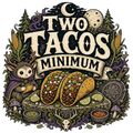 TWO TACOS MINIMUM