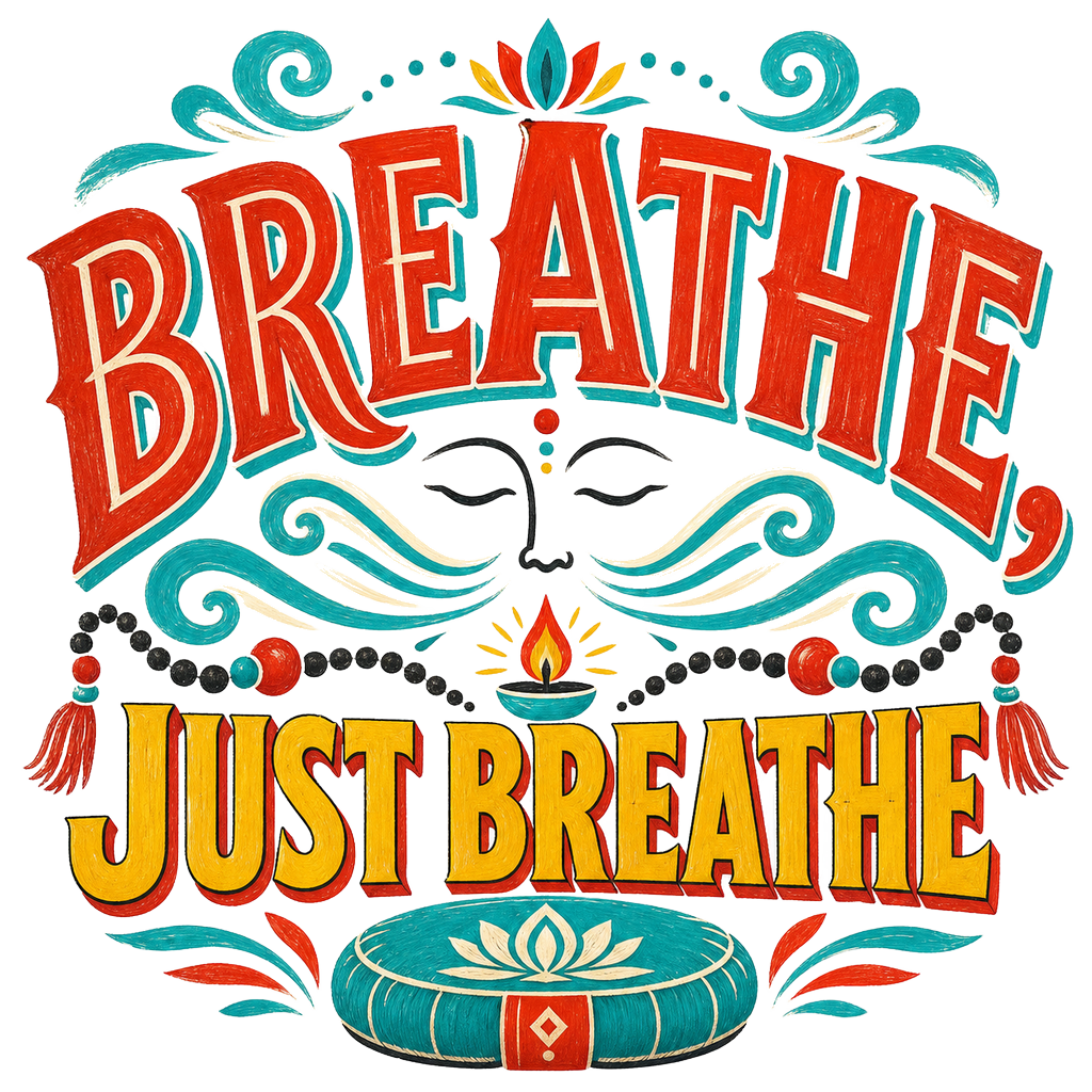 BREATHE, JUST BREATHE