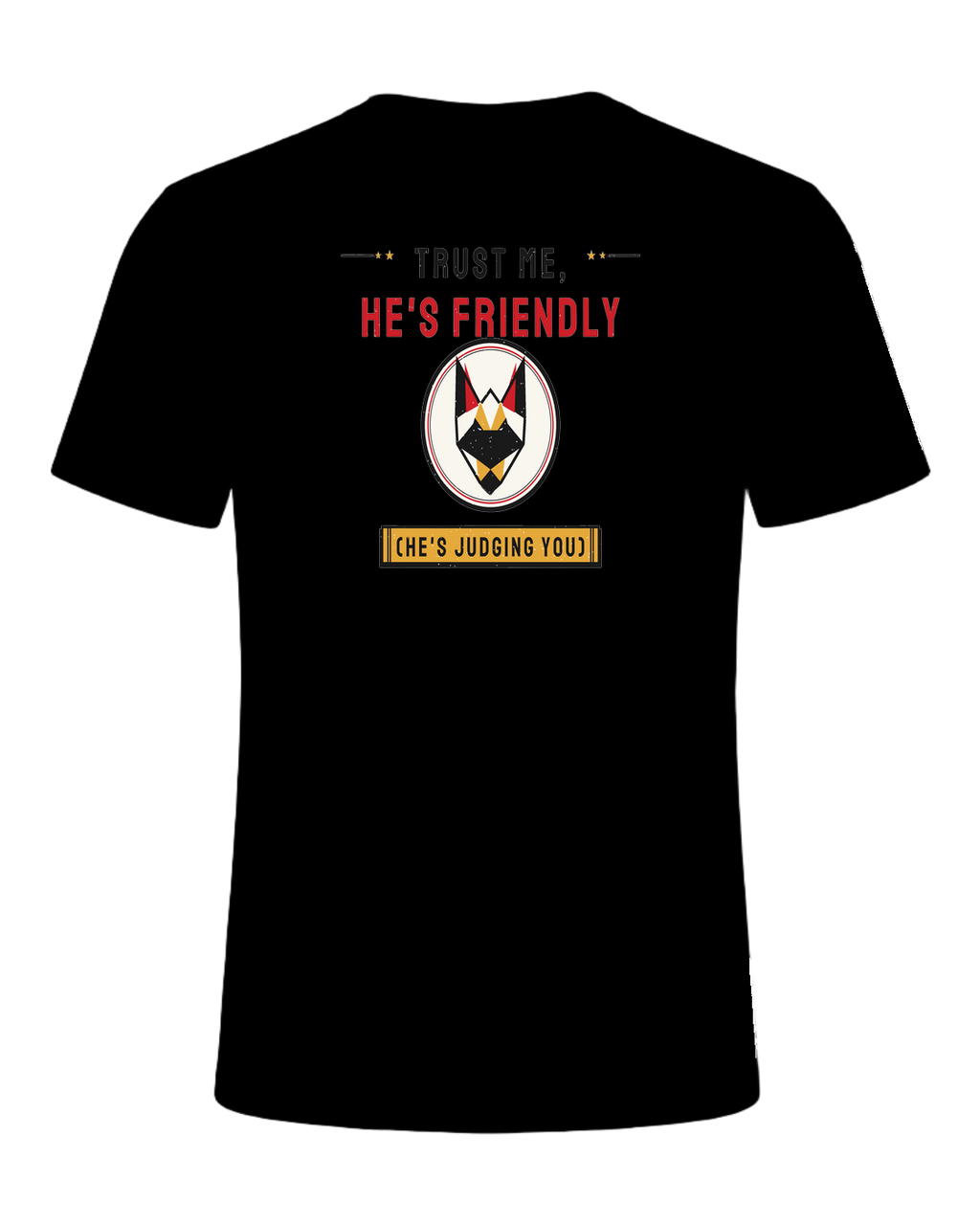 Trust Me, He's Friendly (He's Judging You) — Black