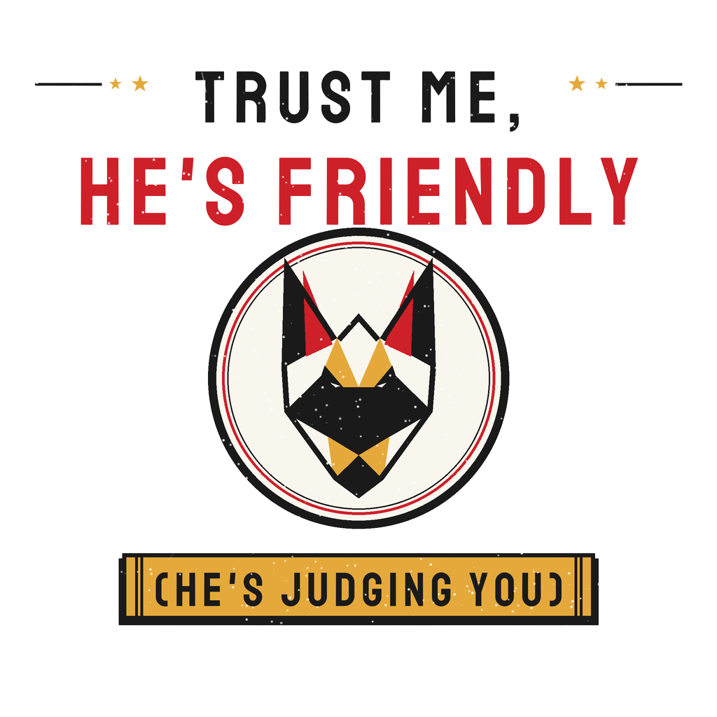 Trust Me, He's Friendly (He's Judging You)
