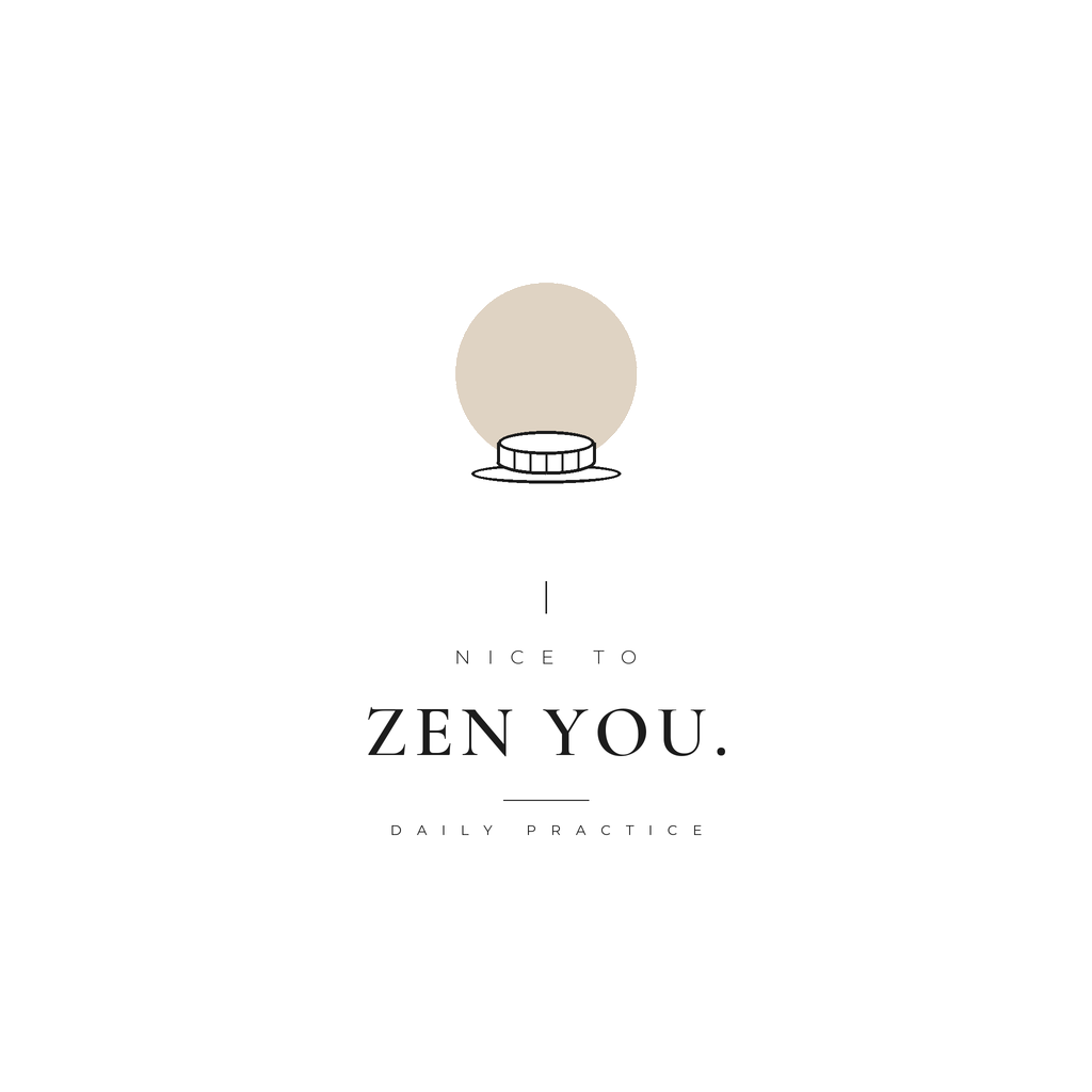 NICE TO ZEN YOU