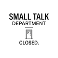 small talk department closed
