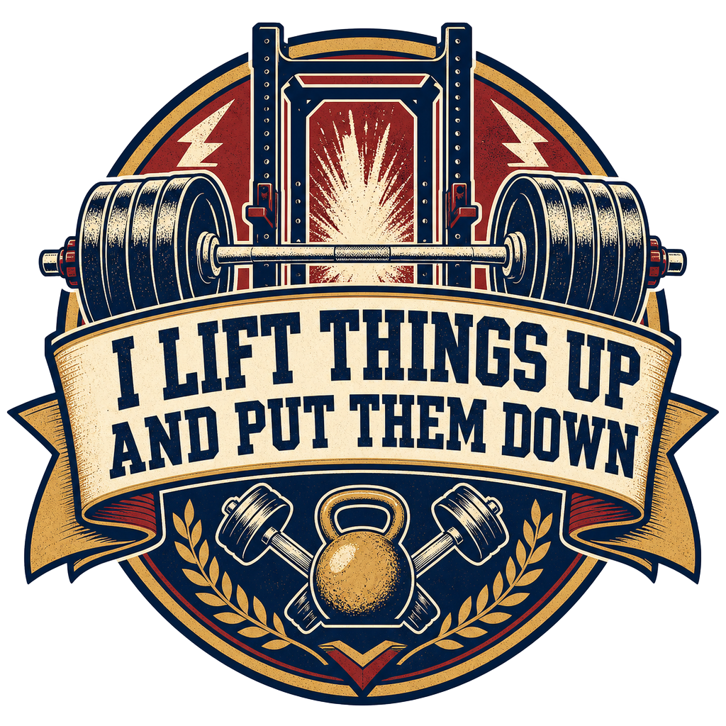 I LIFT THINGS UP AND PUT THEM DOWN