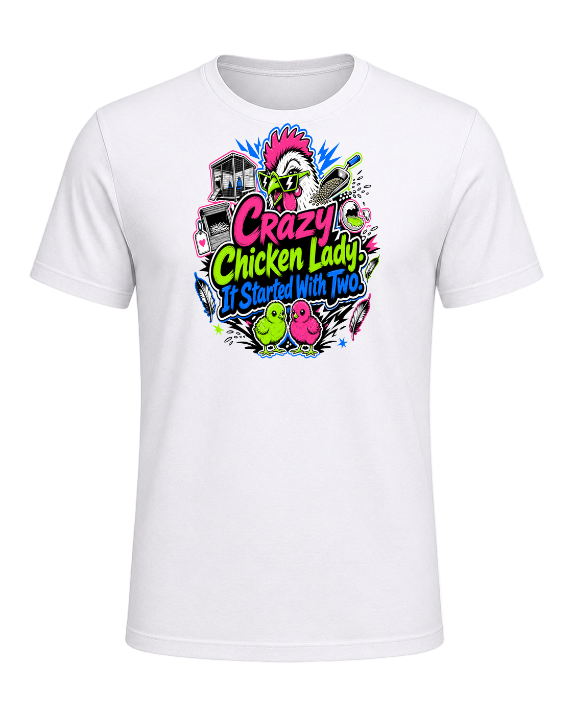 Crazy Chicken Lady. It Started With Two. — White