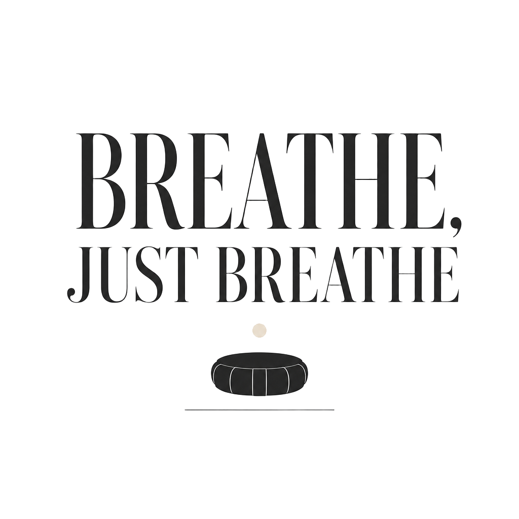 BREATHE, JUST BREATHE