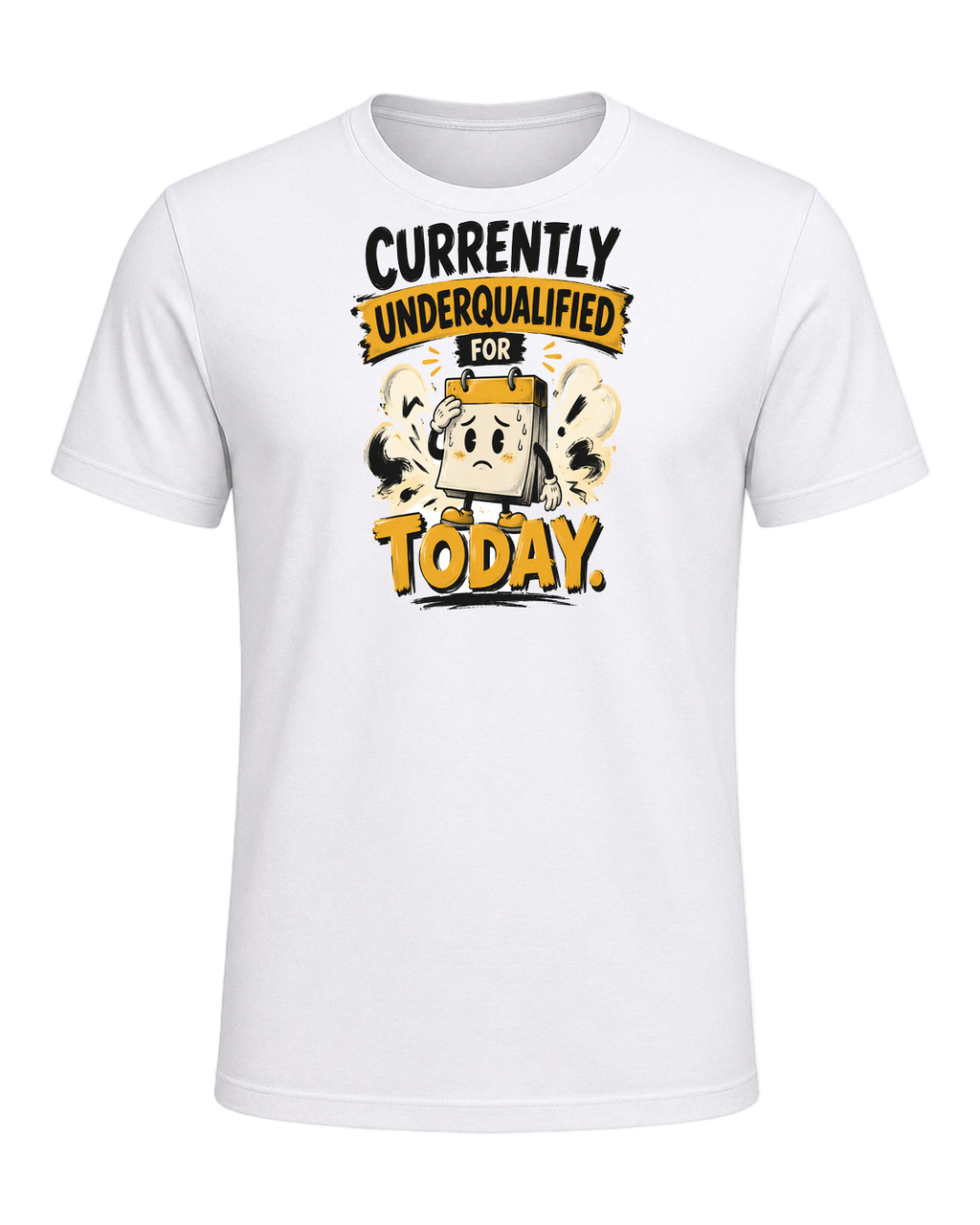 Currently Underqualified For Today — White