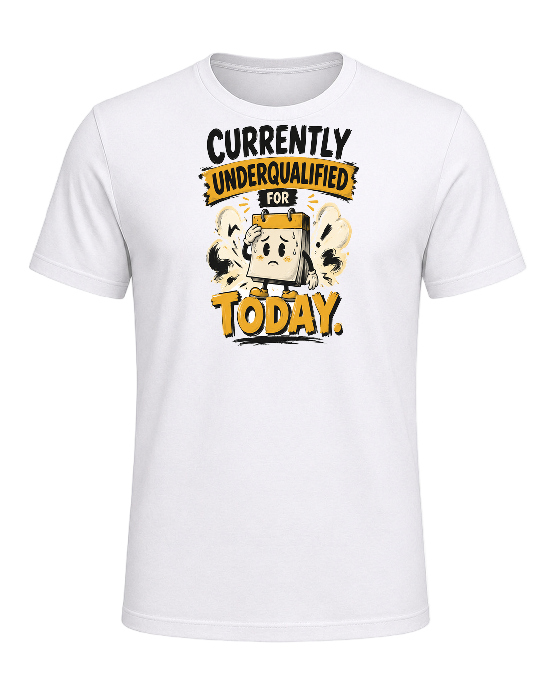 Currently Underqualified For Today — White