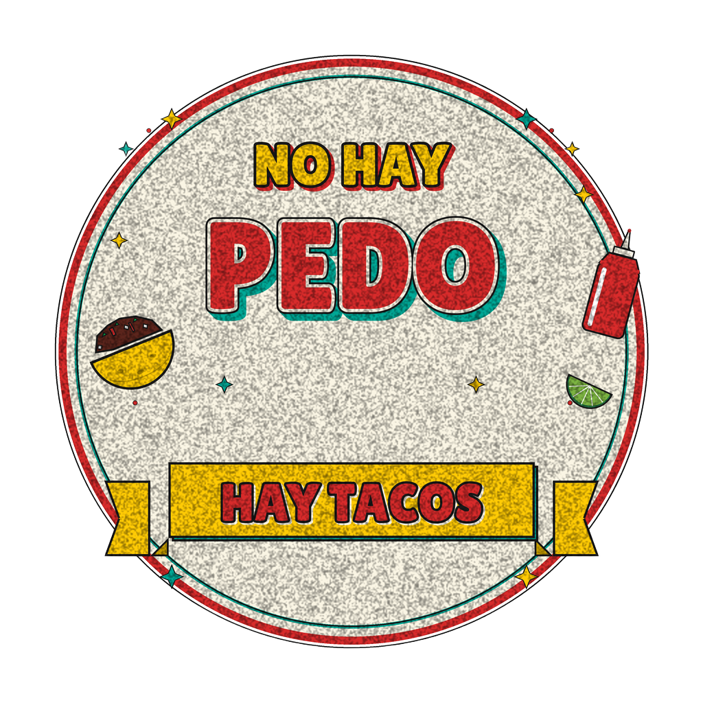 NO HAY PEDO HAY TACOS