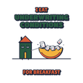 I EAT UNDERWRITING CONDITIONS FOR BREAKFAST