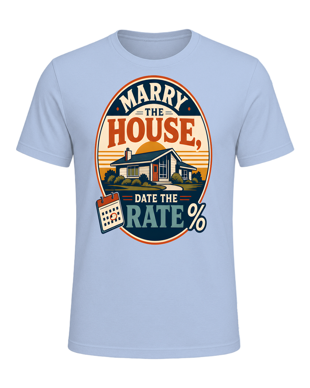 MARRY THE HOUSE, DATE THE RATE — Baby Blue