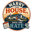 MARRY THE HOUSE, DATE THE RATE