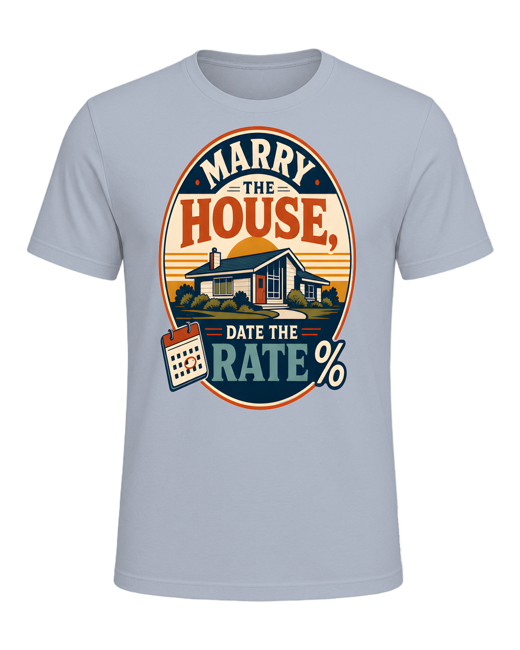 MARRY THE HOUSE, DATE THE RATE — Light Blue