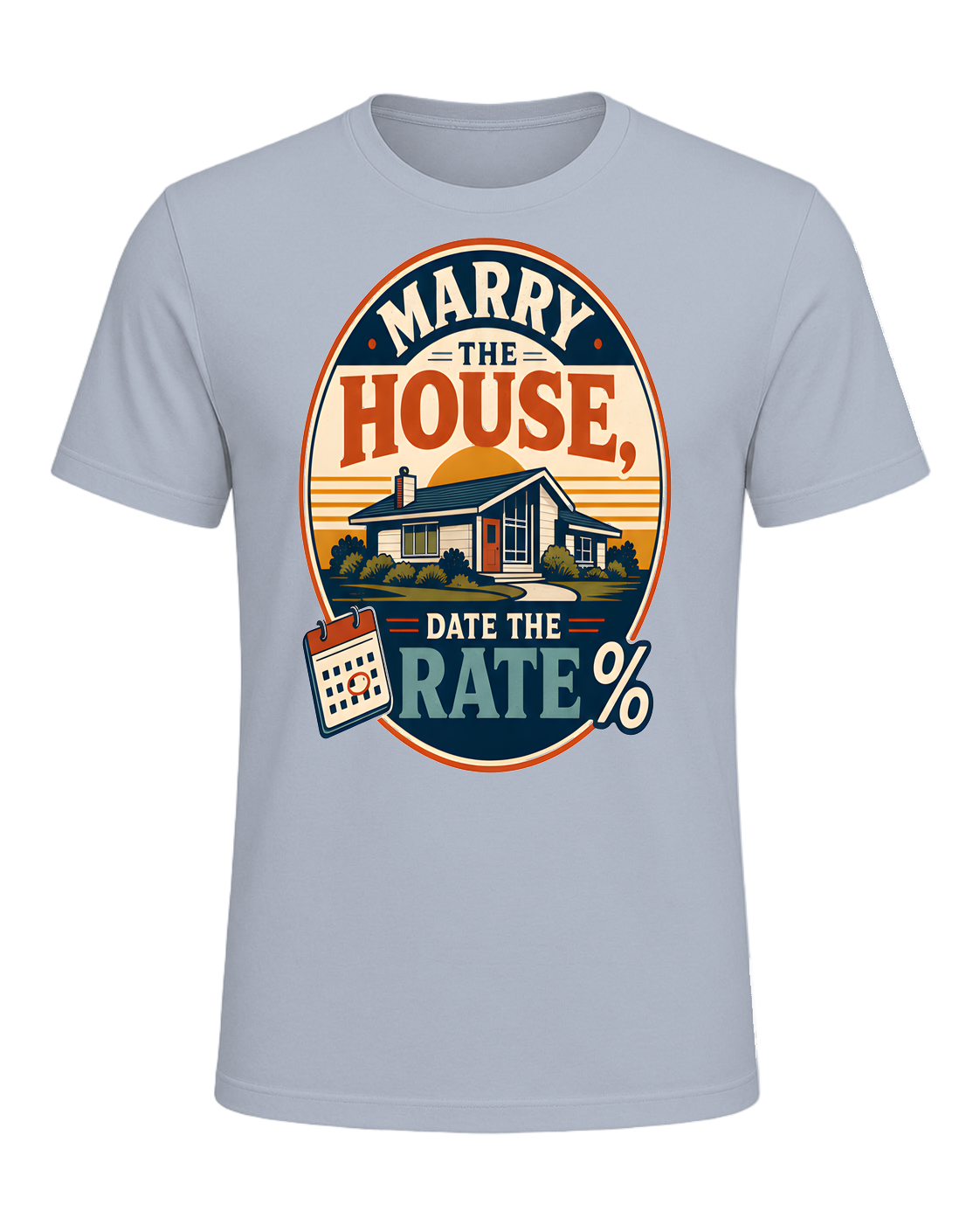 MARRY THE HOUSE, DATE THE RATE — Light Blue