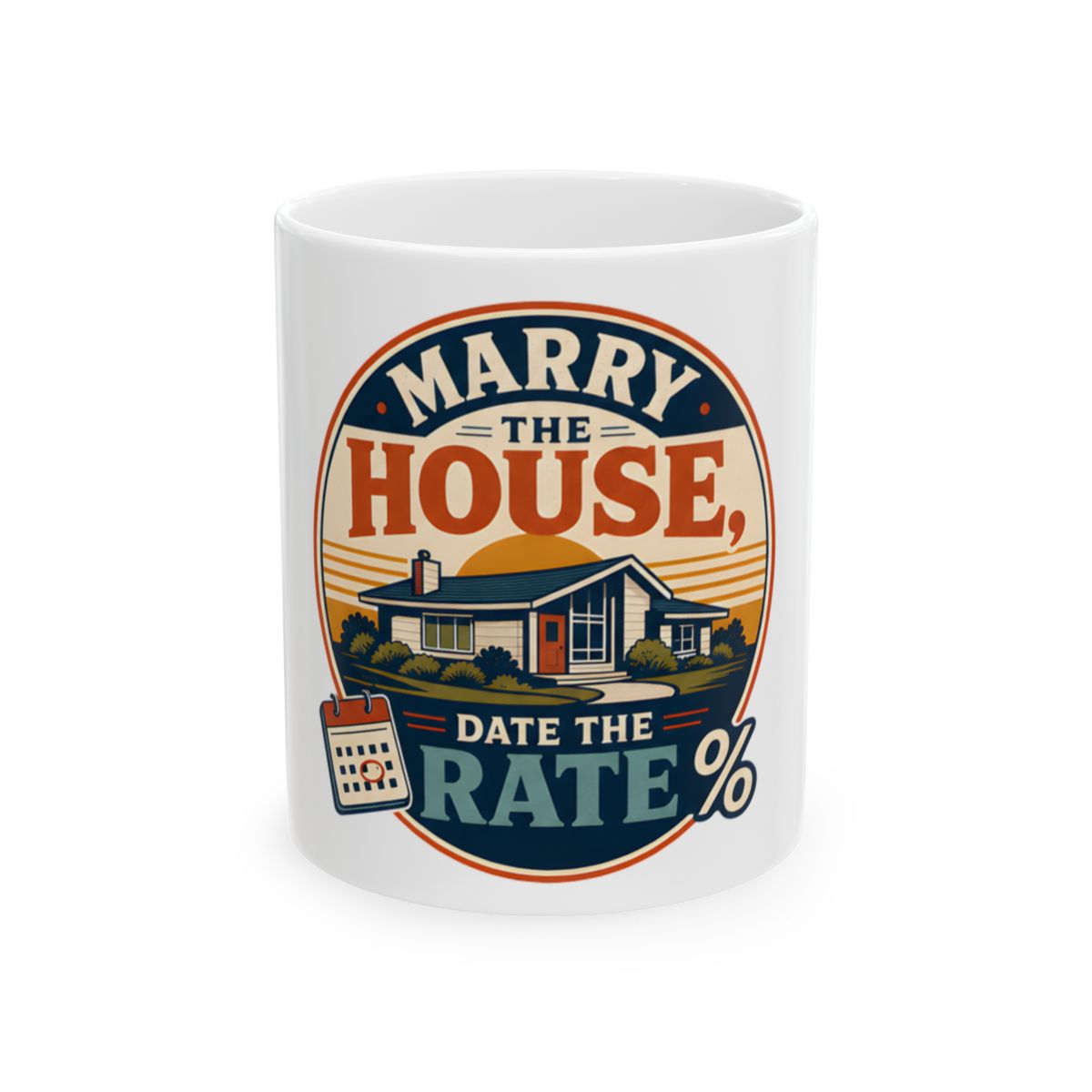 MARRY THE HOUSE, DATE THE RATE Mug