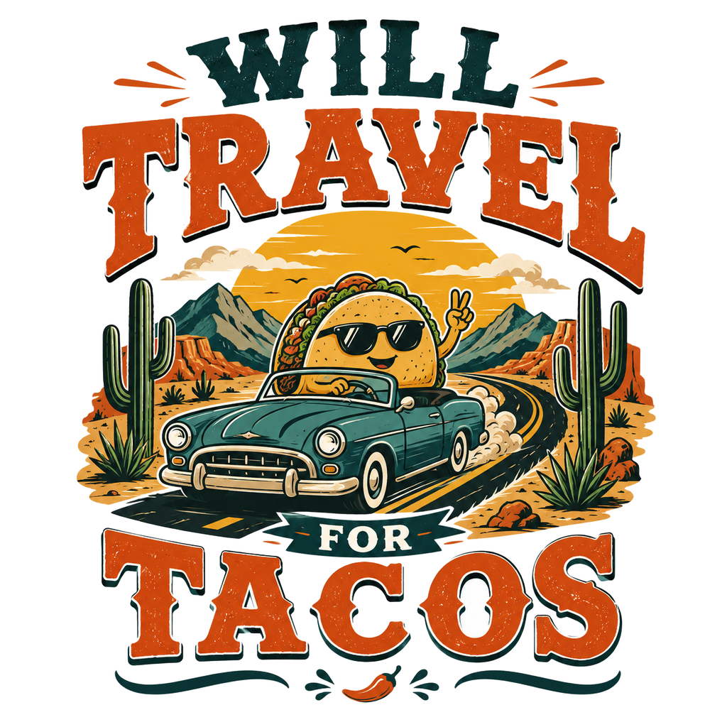 WILL TRAVEL FOR TACOS