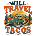 WILL TRAVEL FOR TACOS