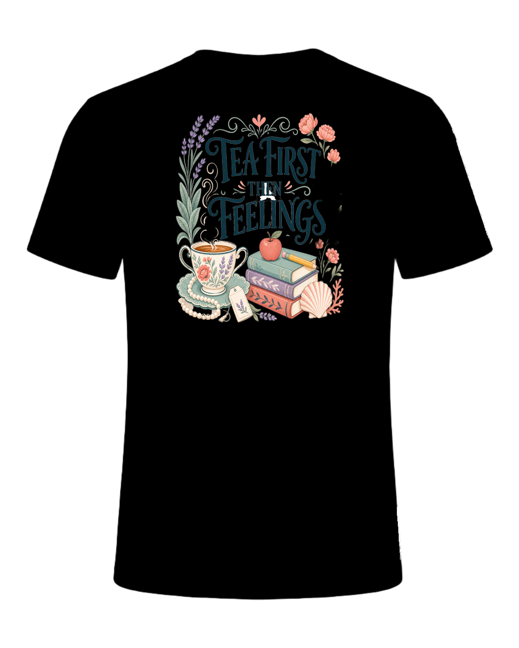 TEA FIRST THEN FEELINGS — Black