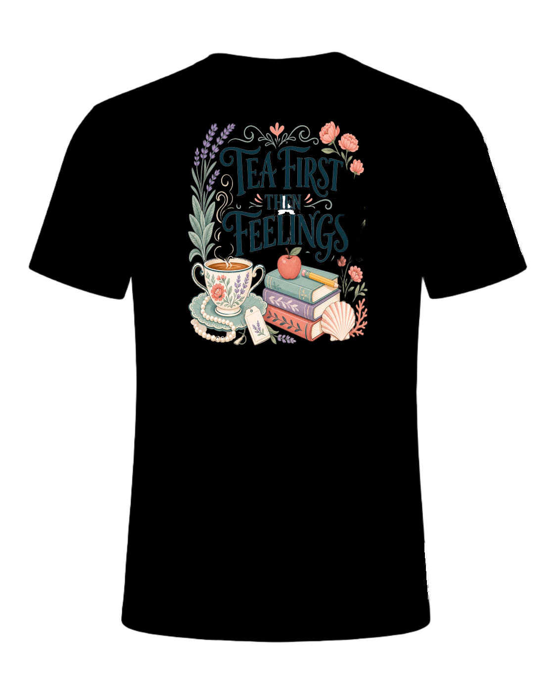 TEA FIRST THEN FEELINGS — Black