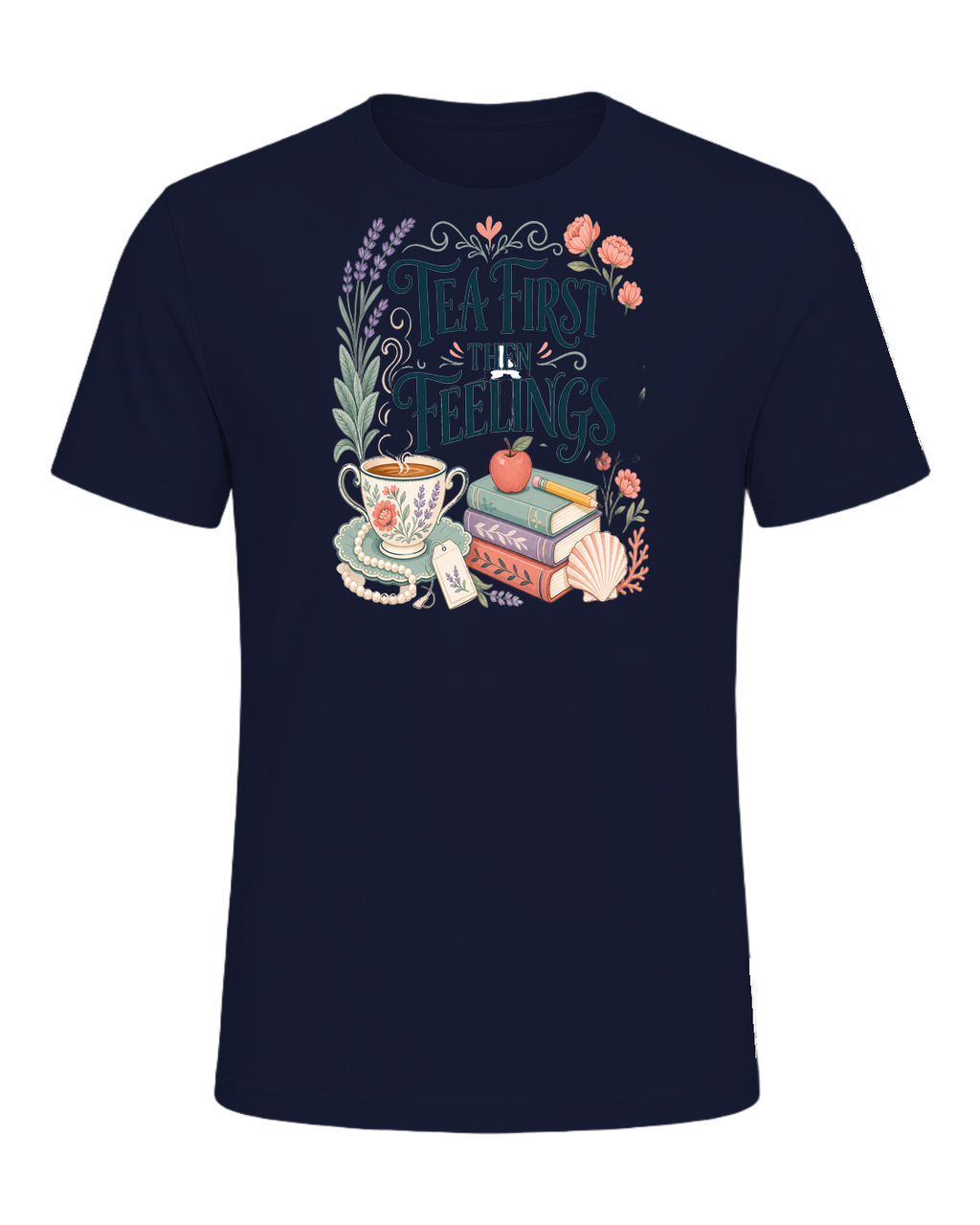 TEA FIRST THEN FEELINGS — Navy