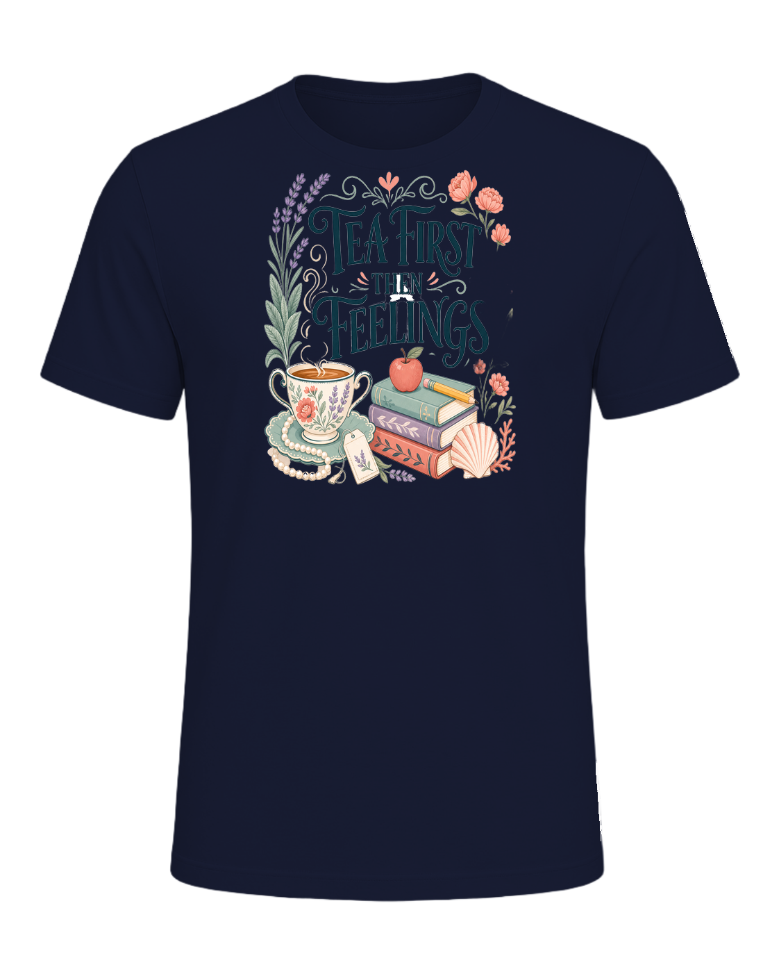TEA FIRST THEN FEELINGS — Navy