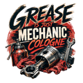Grease is just mechanic cologne