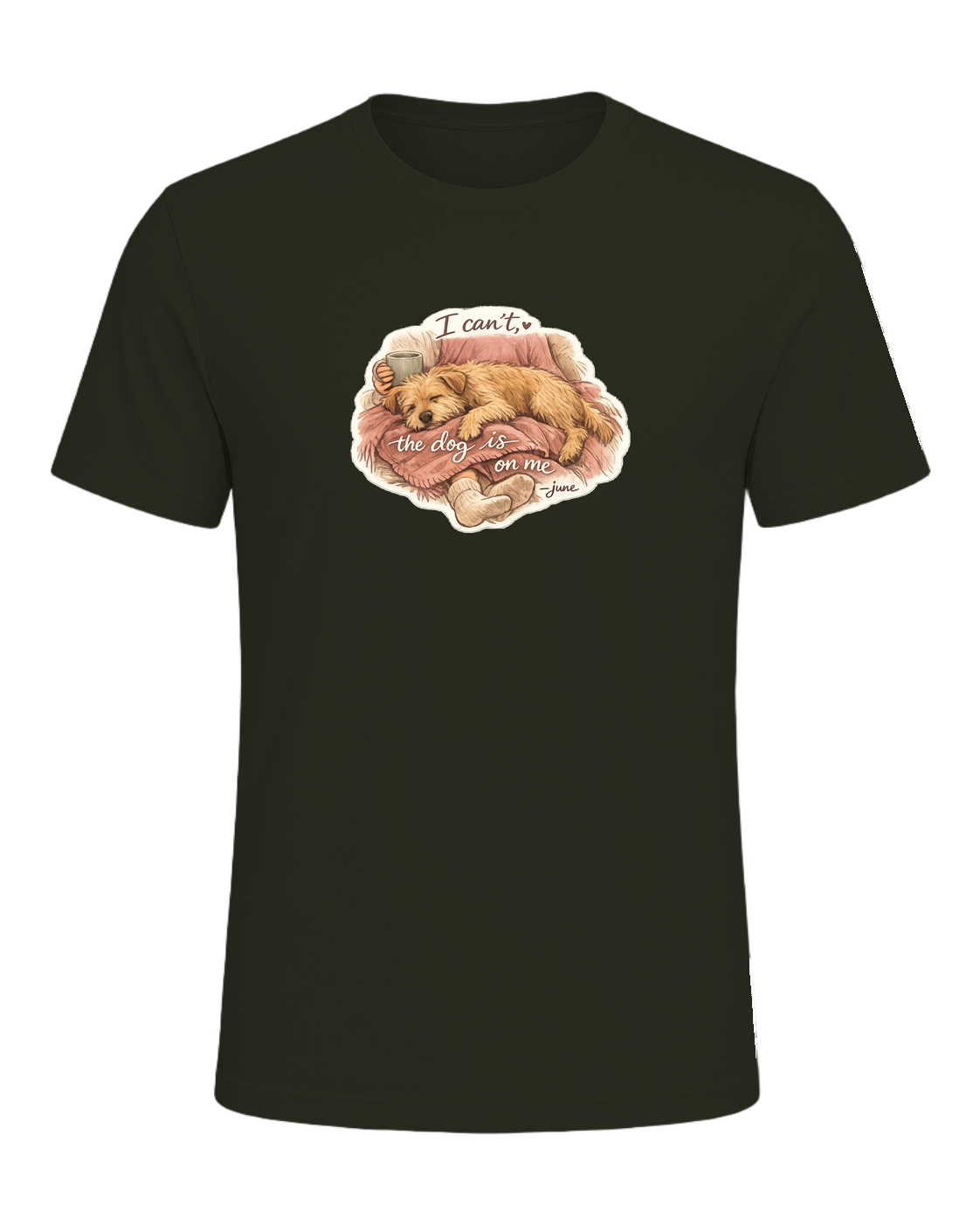 I Can't, The Dog Is On Me Tee — Dark Olive