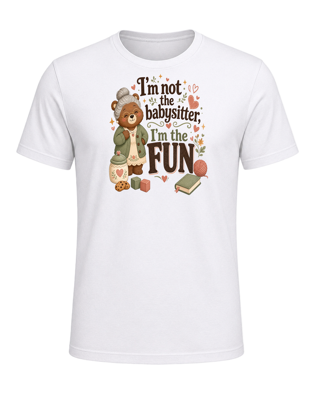 I'm not the babysitter, I'm the FUN — White