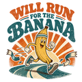 WILL RUN FOR THE BANANA