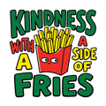 KINDNESS WITH A SIDE OF FRIES