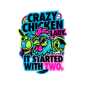 Crazy Chicken Lady. It Started With Two.